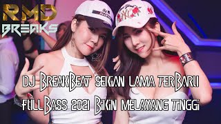 DJ BREAKBEAT SEKIAN LAMA TERBARU FULLBASS 2021 BIKIN MELAYANG TINGGI