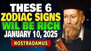 Nostradamus predicts the success for these 6 zodiac signs Will Be RICH after January 15, 2025!