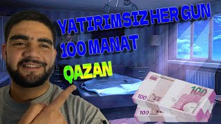 YATIRIMSIZ HER GUN 100 MANAT QAZAN / internetden yatirimsiz pul qazanmag 2024