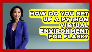 How Do You Set Up A Python Virtual Environment For Flask? - Python Code School