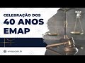 Celebração dos 40 anos de fundação da Escola da Magistratura do Paraná (EMAP)