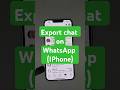Export chat on WhatsApp (IPhone)