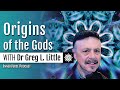 Dr. Gregory L. Little | Transdimensional Plasma, Origins of the Gods, Shamanism & Spirit Entities