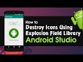Android Studio Tutorial How to Destroy Icons Using  Explosion Field Library