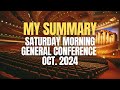 My summary of the Saturday morning session of General Conference Oct 2024