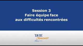 Session 3 : Faire équipe face aux difficultés rencontrées