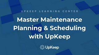 Effective Maintenance Planning \u0026 Scheduling: Metrics and Insider Tips with UpKeep