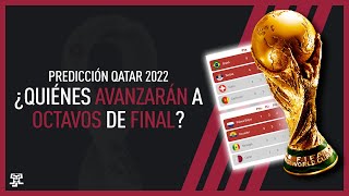 MI PREDICCIÓN para QATAR 2022 | ¿Que selecciones clasificaran a 8vos?