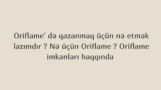 Oriflame' də qazanmaq üçün nə etmək lazımdır ? Nə üçün Oriflame ? Oriflame imkanları haqqında.