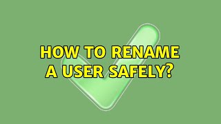 Ubuntu: How to rename a user safely? (2 Solutions!!)