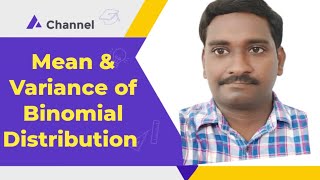 1. DERIVATION OF MEAN AND VARIANCE OF BINOMIAL DISTRIBUTION