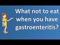 What not to eat when you have gastroenteritis ? | Best Health Channel