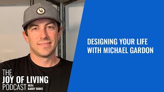 Designing Your Life with Michael Gardon