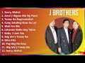 J Brothers 2024 MIX Best Songs - Sorry, Mahal, Sana'y Bigyan Mo Ng Pansin, Tunay Na Nagmamahal, ...