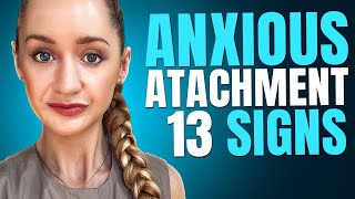 13 Signs someone has an Anxious Attachment Style | A Psychologist’s perspective