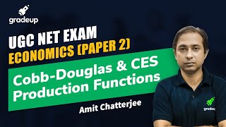 Cobb-Douglas & CES Production Functions | Economics | UGC NET | Gradeup | Amit Chatterjee