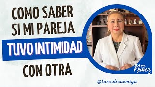 Cómo saber si mi pareja tuvo intimidad con otra?