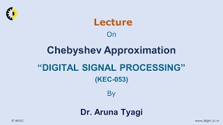 DIGITAL SIGNAL PROCESSING LECTURE 08 ''Chebyshev Approximation'' By Dr. Aruna Tyagi, AKGEC