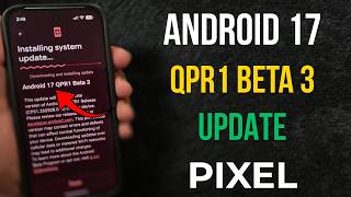 Installing Android 17 QPR1 Beta 3!
