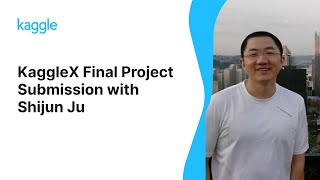 KaggleX Final Project Presentation with Shijun Ju