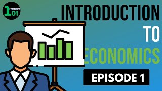 Introduction to Economics : The Basics | Economics 101 | Episode 1