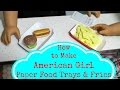 DIY American Girl Doll Food Trays DIY American Girl Doll Food Trays