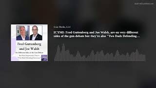 ICYMI: Fred Guttenberg and Joe Walsh, are on very different sides of the gun debate but they're also