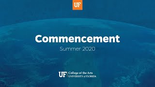 Commencement Summer 2020 | UF College of the Arts