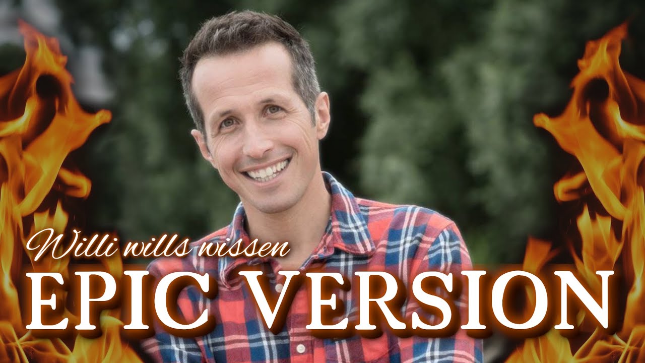 Willi Wills Wissen Epic Version Youtube