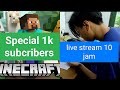 Special 1k subcribers World baru dan main 10 jam - Minecraft