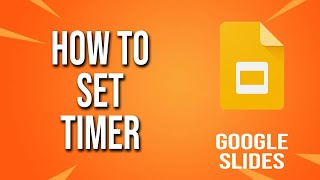 How To Set Timer Google Slides Tutorial