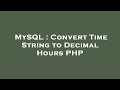 MySQL : Convert Time String to Decimal Hours PHP