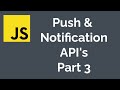 Push & Notification API's in JavaScript part 3