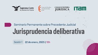 Seminario Permanente sobre Precedente Judicial: Jurisprudencia deliberativa