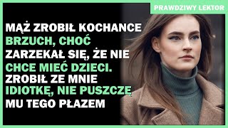 Mąż zrobił kochance brzuch, choć zarzekał się, że nie chce mieć dzieci. Zrobił ze mnie idiotkę