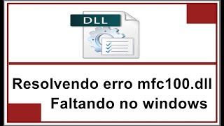 Como corrigir o erro  mfc100.dll está faltando no Windows