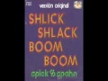 shlick shlack boom boom