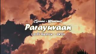 (Slowed + Reverb) PARAYUVAAN | Lofi Remix | -- #Malayalamlofi #lofi