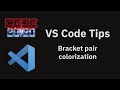 VS Code tips — Built-in bracket pair colorization
