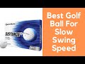 Best Golf Ball for Slow Swing Speed 2022 | Top Golf Ball for Slow Swing Speed Review