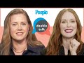 'Dear Evan Hansen' Stars Amy Adams & Julianne Moore on Motherhood and New Movie | PEOPLE