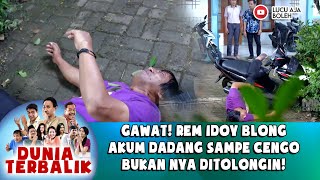 GAWAT! REM IDOY BLONGAKUM DADANG SAMPE CENGOBUKAN NYA DITOLONGIN!-DUNIA TERBALIK