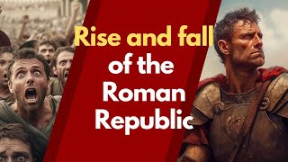 The History of the Ancient Roman Republic