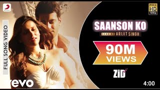 Saanson Ko Full Video - ZiD | Mannara, Karanvir | Arijit Singh | Sharib Toshi