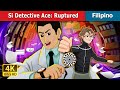 Si Detective Ace: Ruptured | Detective Ace Ruptured in Filipino | @FilipinoFairyTales