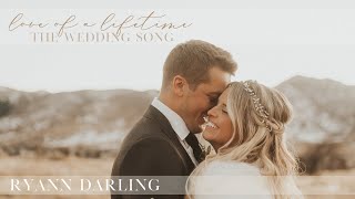 LOVE OF A LIFETIME {The Wedding Song} // Ryann Darling // Original // On iTunes & Spotify