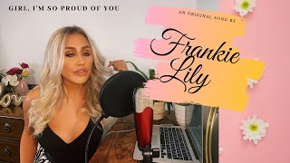 ORIGINAL SONG! -  I'M SO PROUD OF YOU -  BY FRANKIE LILY 💫