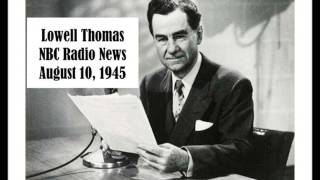 LOWELL THOMAS, NBC RADIO NEWS, AUG 10, 1945