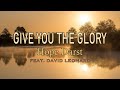 Give You The Glory - Hope Darst (feat. David Leonard) - Lyric Video