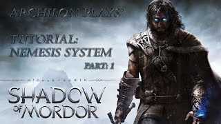 Archilon Plays' Tutorial: Shadow of Mordor [Nemesis System Part 1]